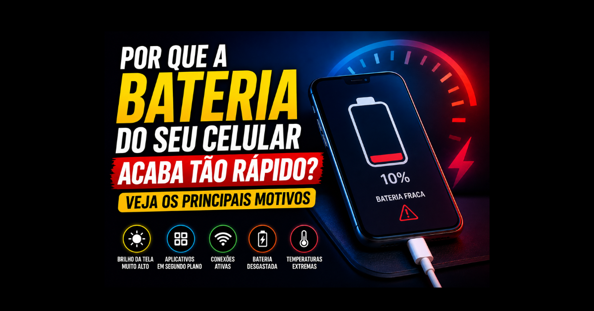 Por que a bateria do seu celular acaba tão rápido? Veja os principais motivos